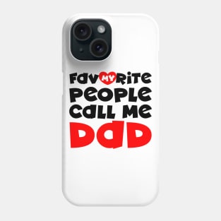 My favorite people call me dad Phone Case
