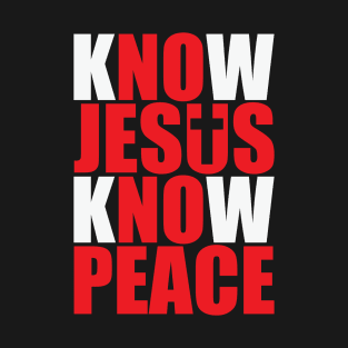 KNOW JESUS KNOW PEACE T-Shirt