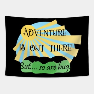 Adventure is Out There But So are Bugs Tapestry