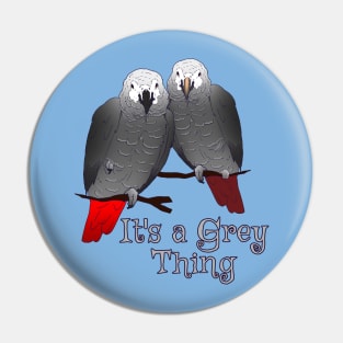 Congo and Timneh African Grey Parrot It's A Grey Thing Pin