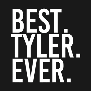 BEST TYLER EVER Shirt Funny Men Fathers Gift Idea T-Shirt