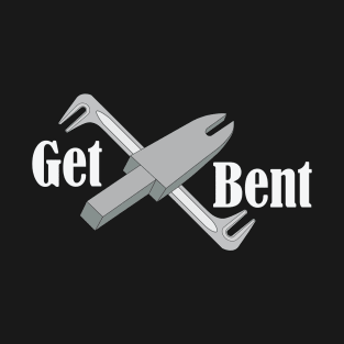 Get Bent T-Shirt