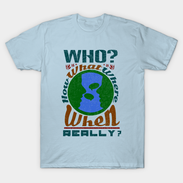 Discover Who, how, what, where, when - fake news & gossip - Fake News - T-Shirt