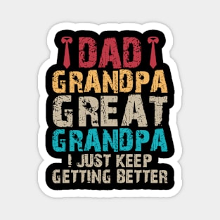 Dad Grandpa Great Grandpa I Just Keep Getting Better Retro Magnet