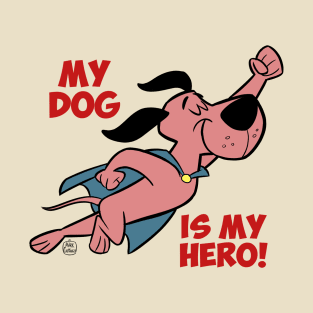 MY DOG IS MY HERO T-Shirt