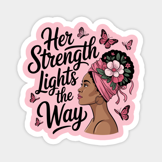 Her Strength Lights the Way – Breast Cancer Awareness Quote Magnet by ism's Store