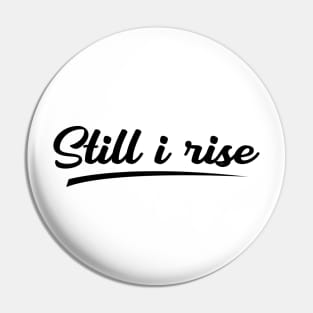 Still I rise Pin