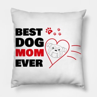 Best dog mom ever Pillow