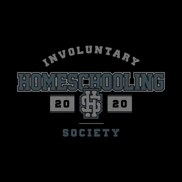 Involuntary Homeschooling Society 2020 Funny Homeschool Quarantine Teacher by vonHeilige