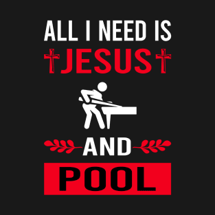 I Need Jesus And Pool T-Shirt