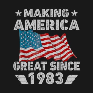 37th Birthday Gift Making America Flag Great Since 1983 T-Shirt