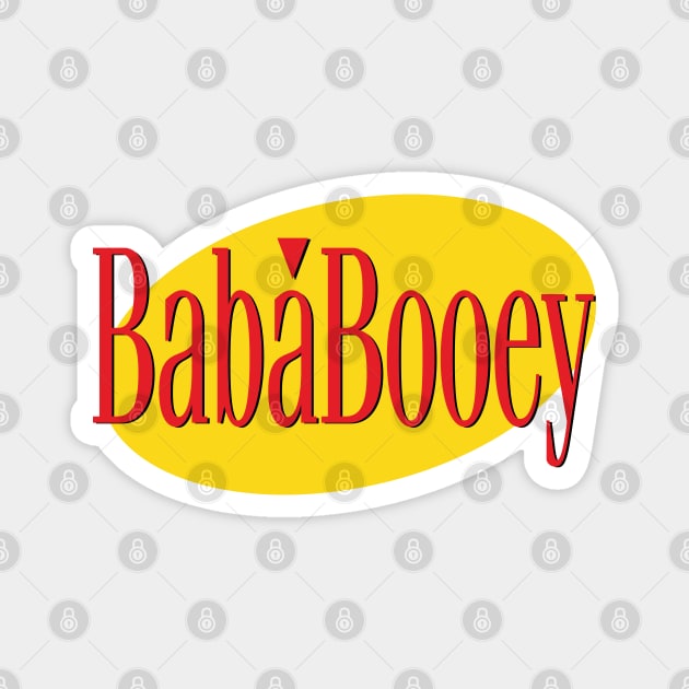 What's the Deal with Baba Booey? Magnet by Howchie