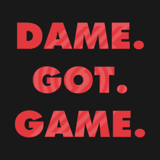 Dame. Got. Game. T-Shirt