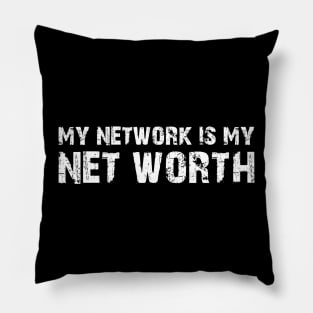 My Network is My Net Worth Pillow