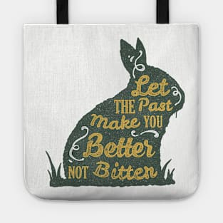 Let the past make you better not bitter Tote