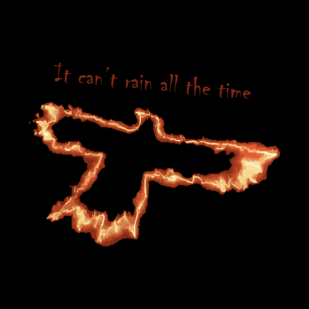 it can't rain all the time by horrorshirt