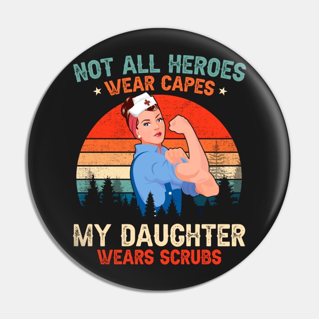 Not All Heroes Wear Capes My Daughter Wears Scrubs Nurse Pin by ANGELA2-BRYANT