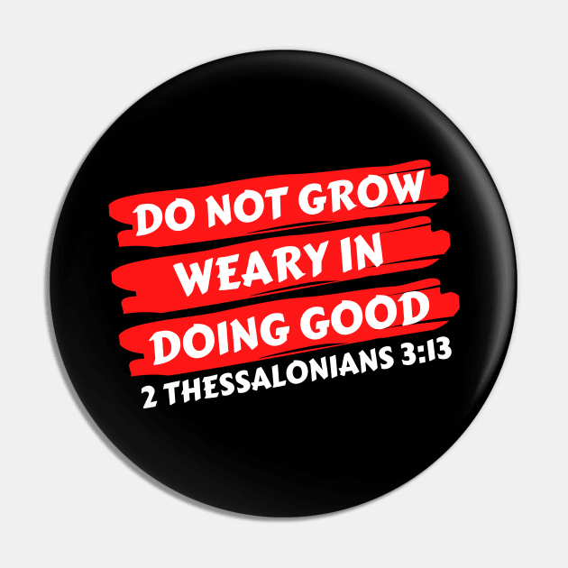 Do Not Grow Weary in Doing Good | Christian Saying Pin by All Things Gospel