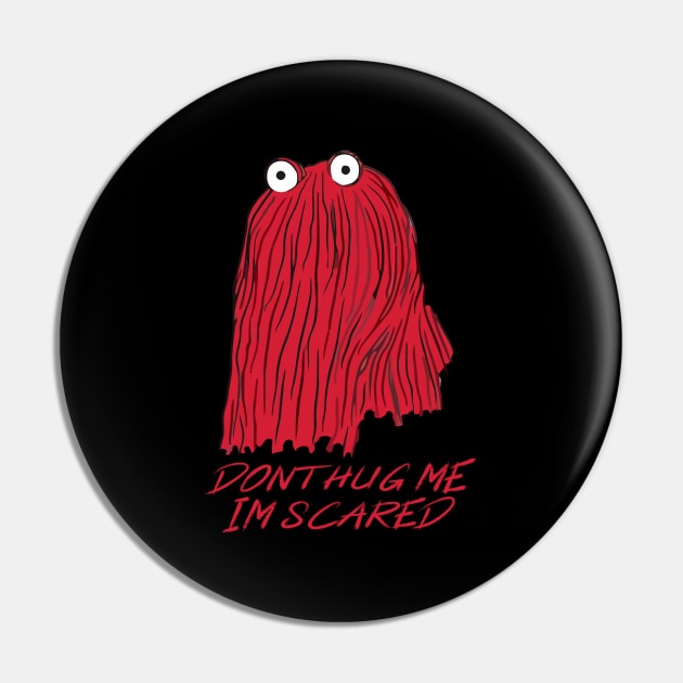 Dont Hug Me Im Scared Pin by khalmer
