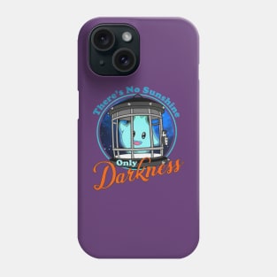 There's No Sunshine Only Darkness Phone Case