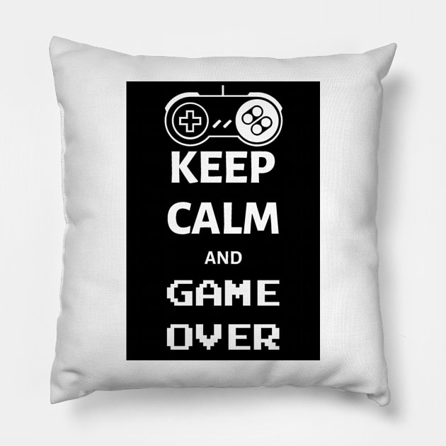 Keep calm and game over Pillow by Sarcastic101