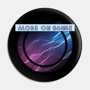 Alors on danse (So we dance) Pin