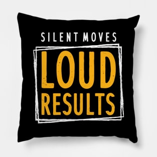 Silent Moves Loud Results Pillow