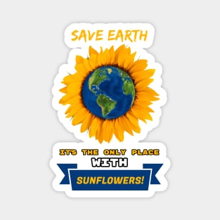 Save Earth for the sake of SUNFLOWERS! Magnet