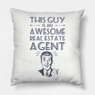 This Guy Is Awesome Real Estate Agent Awesome T Shirts Pillow