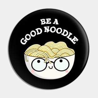 Be A Good Noodle Cute Noodle Pun Pin