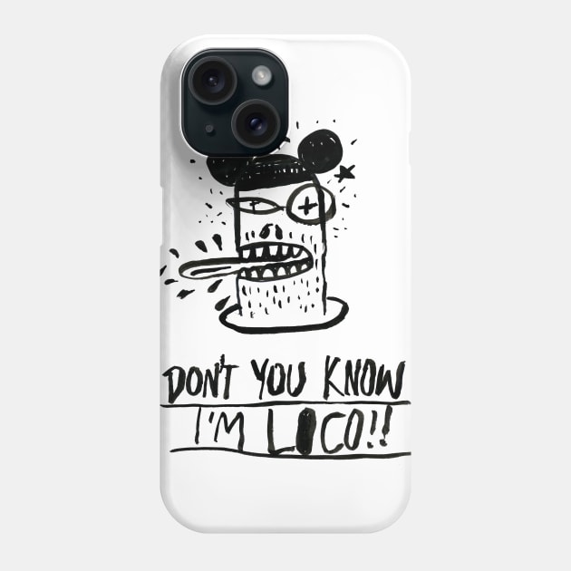 don't you know i'm loco! Phone Case by hypokondriak