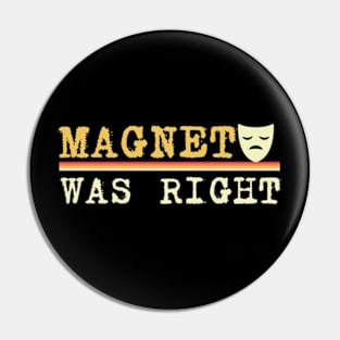 magneto-was-right Pin