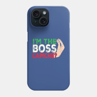 Funny I'm The Boss Italian Nonna Nonno Capiche Phone Case