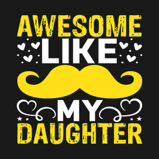 Awesome Like My Daughter Funny Fathers Mother Day T-Shirt