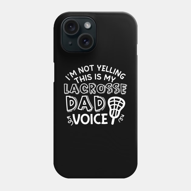 I’m Not Yelling This Is My Lacrosse Dad Voice Cute Funny Phone Case by GlimmerDesigns