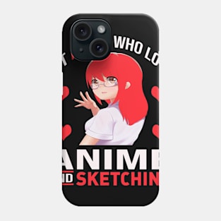 Just A Girl Who Loves Animes And Sketching Phone Case