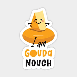 I Am Gouda Nough Magnet