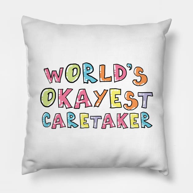 World's Okayest Caretaker Gift Idea Pillow by BetterManufaktur