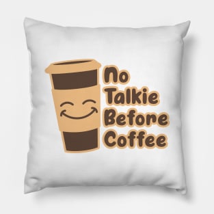 No Talkie Before Coffee - Funny Coffee Quotes Gifts Pillow