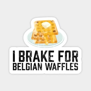 I Brake for Belgian Waffles Magnet