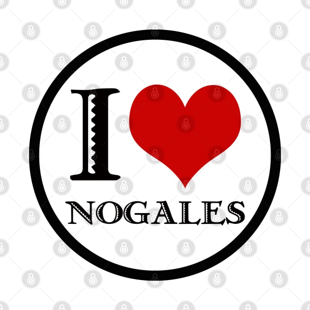 I Love Nogales by Nuttshaw Studios