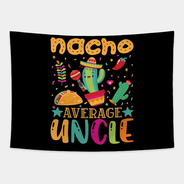 Nacho Average Uncle Funny Mexican Joke Vintage Cinco De Mayo Tapestry by smartrocket