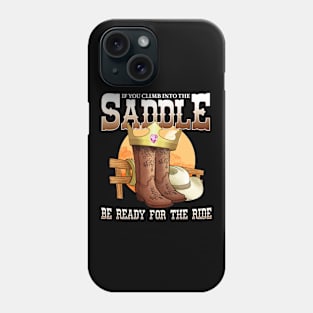 If You Climb Into The Saddle Be Ready For The Ride I Horse Phone Case