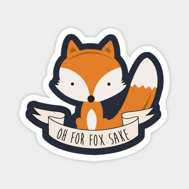 Oh For Fox Sake Magnet by LukeWebsterDesign