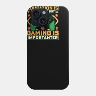 Education is important but gaming is importanter Phone Case