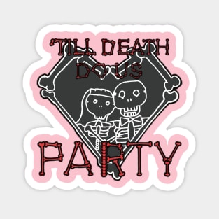 'Till Death Do Us Party Magnet