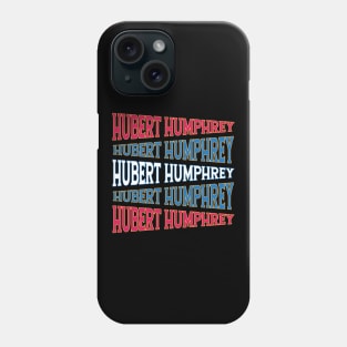 NATIONAL TEXT ART HUBERT HUMPHREY Phone Case