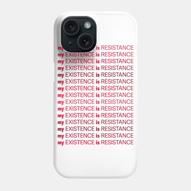 My Existence Is Resistance v1 Red Phone Case by Model Deviance Designs