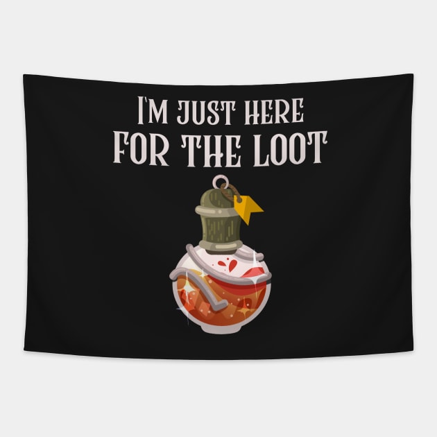 I'm Just Here For The Loot Tapestry by RareLoot19