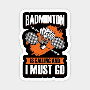 Badminton Is Calling And I Must Go Magnet